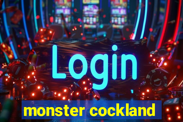 monster cockland